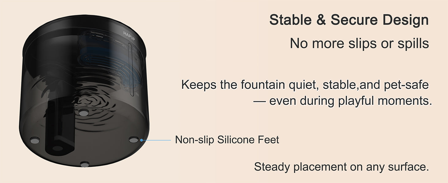 Anti-slip design keeps the water fountain stable
